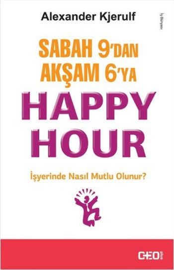 Sabah 9 dan Akşam 6 ya Happy Hour Alexander Kjerulf