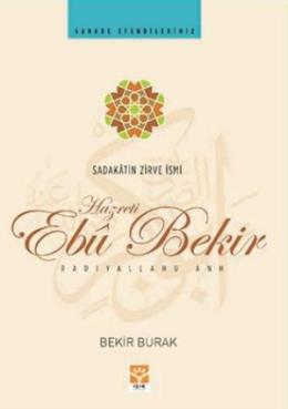 Sadakatin Zirve İsmi Hazreti Ebu Bekir Radıallahu