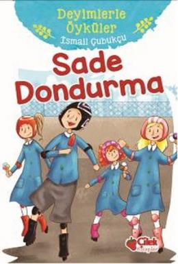 Sade Dondurma-Deyimlerle Öyküler