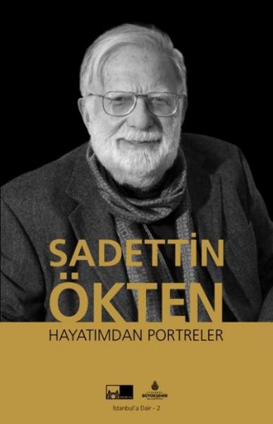 Sadettin Ökten Hayatımdan Portreler I.B.B. Kültür A.Ş. Yayınları Kolek