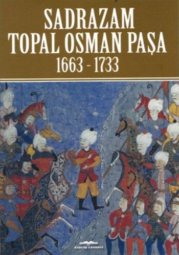 Sadrazam Topal Osman Paşa 1663-1733