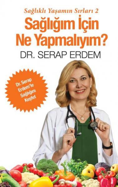 Sağlığım için Ne Yapmalıyım Serap Erdem