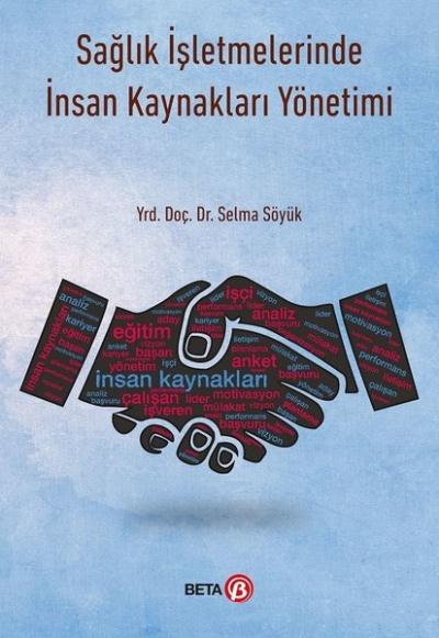 Sağlık İşletmelerinde İnsan Kaynakları Yönetimi Selma Söyük