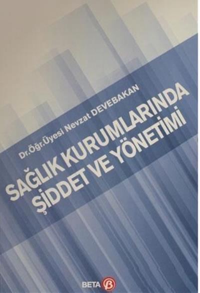 Sağlık Kurumlarında Şiddet ve Yönetimi Nevzat Devebakan