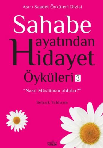 Sahabe Hayatından Seçilmiş Hidayet Öyküleri 3 %17 indirimli Selçuk Yıl