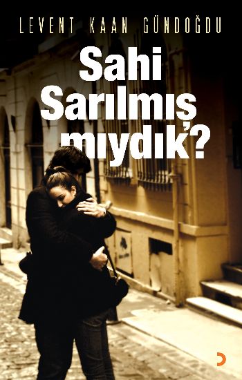 Sahi Sarılmış Mıydık?