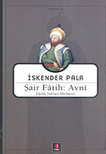 Şair Fatih: Avni (Fatih Sultan Mehmet) %25 indirimli İskender Pala