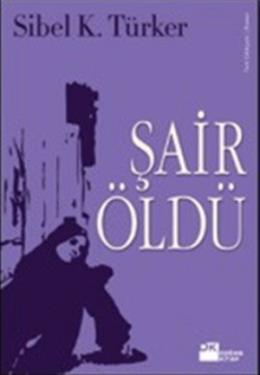 Şair Öldü %17 indirimli Sibel K. Türker