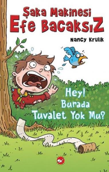 Şaka Makinesi Efe Bacaksız 8 Hey Burada Tuvalet Yok mu Nancy Krulik