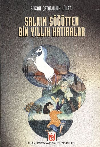 Salkım Söğütten Bin Yıllık Hatıralar