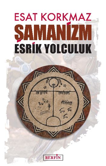 Şamanizm Esrik Yolculuk