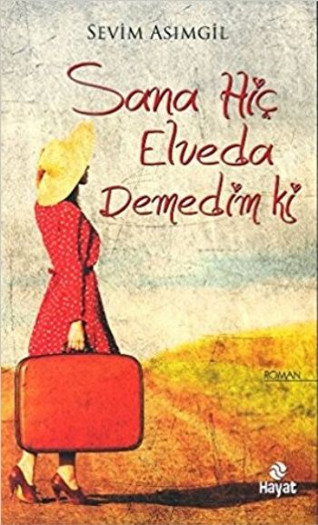 Sana Hiç Elveda Demedim Ki %17 indirimli Sevim Asımgil Sana Hiç Elveda Demedim Ki %17 indirimli Sevim Asımgil