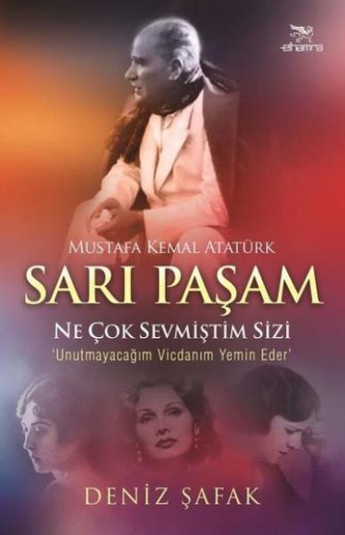 Sarı Paşam Mustafa Kemal Atatürk-Ne Çok Sevmiştim Sizi Deniz Şafak