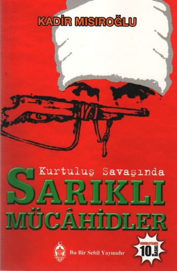 Kurtuluş Savaşında Sarıklı Mücahidler %17 indirimli Kadir Mısıroğlu