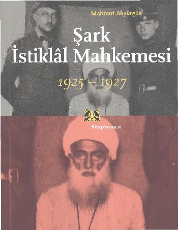 Şark İstiklal Mahkemesi (1925-1927) %17 indirimli Mahmut Akyürekli