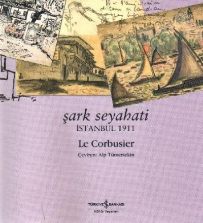 Şark Seyahati-İstanbul 1911 %30 indirimli Le Corbusier