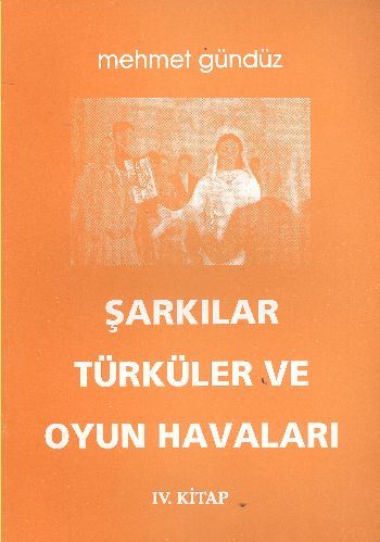 Şarkılar Türküler ve Oyun Havalarımız (IV. Kitap) %17 indirimli Mehmet