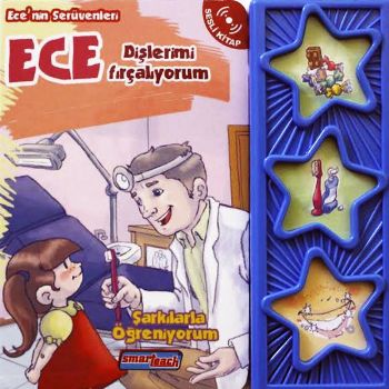 Şarkılarla Öğreniyorum-Ecenin Serüvenleri -Ece Dişlerimi Fırçalıyorum Sesli Kitap