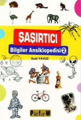 Şaşırtıcı Bilgiler Ansiklopedisi 2 %17 indirimli Suat Yavuz