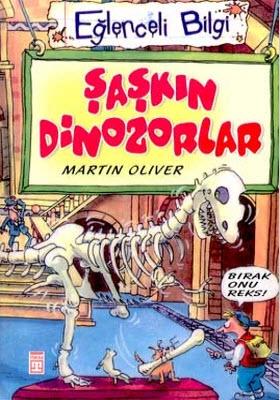 Eğlenceli Bilgi-18 Şaşkın Dinozorlar Martin Oliver