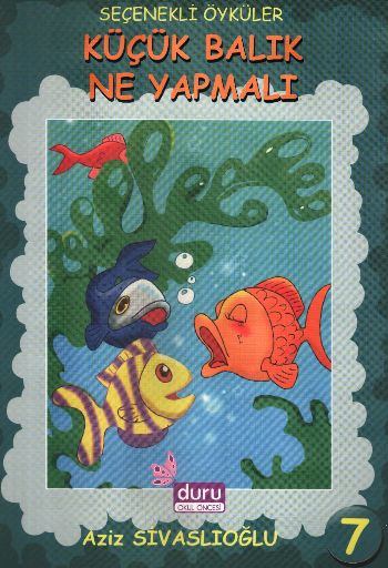 Seçenekli Öyküler-07: Küçük Balık Ne Yapmalı