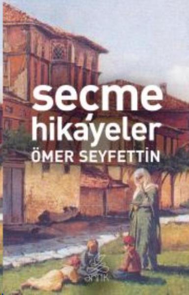 Seçme Hikayeler (Ö.Seyfettin) Ömer Seyfettin