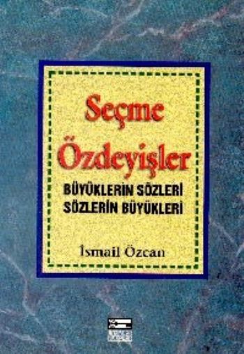 Seçme Özdeyişler Büyüklerin Sözleri Sözlerin Büyükleri