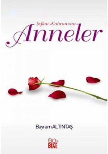 Şefkat Kahramanı Anneler %17 indirimli Bayram Altıntaş