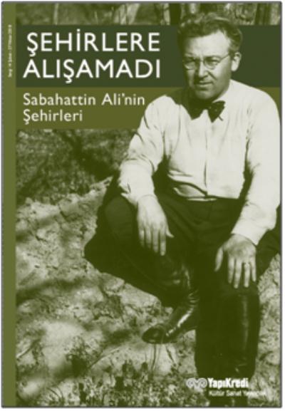 Şehirlere Alışamadı - Sabahattin Ali'nin Şehirleri Kolektif