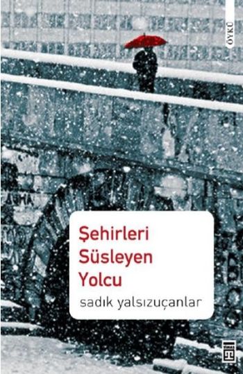Şehirleri Süsleyen Yolcu %17 indirimli Sadık Yalsızuçanlar Şehirleri Süsleyen Yolcu %17 indirimli Sadık Yalsızuçanlar