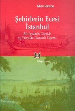 Şehirlerin Ecesi İstanbul Bir Leydinin Gözüyle 19. Yüzyılda Osmanlı Ya