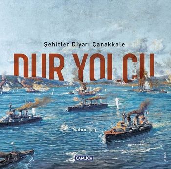 Şehitler Diyarı Çanakkale Dur Yolcu