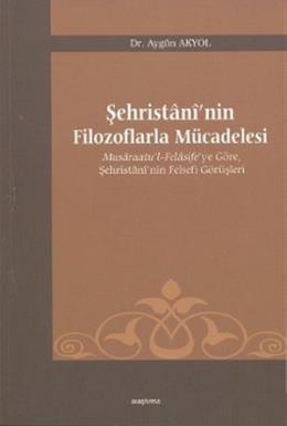 Şehristani’nin Filozoflarla Mücadelesi Aygün Akyol