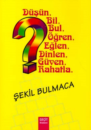 Şekil Bulmaca Düşün, Bil, Bul, Öğren, Eğlen, Dinlen, Güven, Rahatla