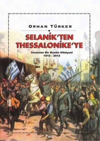 Selanik’ten Thessalonike’ye Unutulan Bir Kentin Hikayesi (1912-2012) %