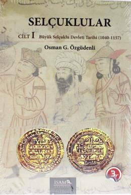 Selçuklular (Cilt-1) Büyük Selçuklu Devleti Tarihi (1040-1157) Osman G