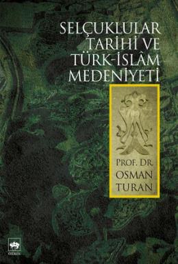 Selçuklular Tarihi Ve Türk İslam Medeniyeti %30 indirimli Osman Turan
