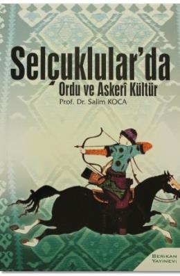 Selçuklularda Ordu ve Askeri Kültür