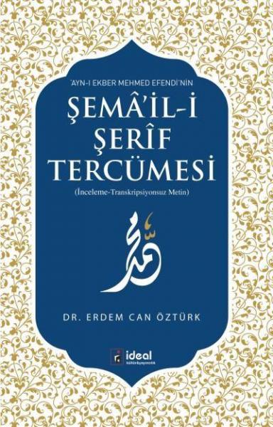Ayn-ı Ekber Mehmed Efendinin Şemail-i Şerif Tercümesi Erdem Can Öztürk