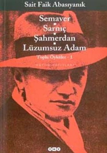 Semaver / Sarnıç / Şahmerdan / Lüzumsuz Adam Toplu Öyküler 1 Bütün Öyküler