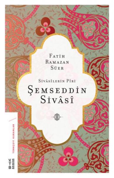 Şemseddin Sivasi-Sivasilerin Piri Fatih Ramazan Süer