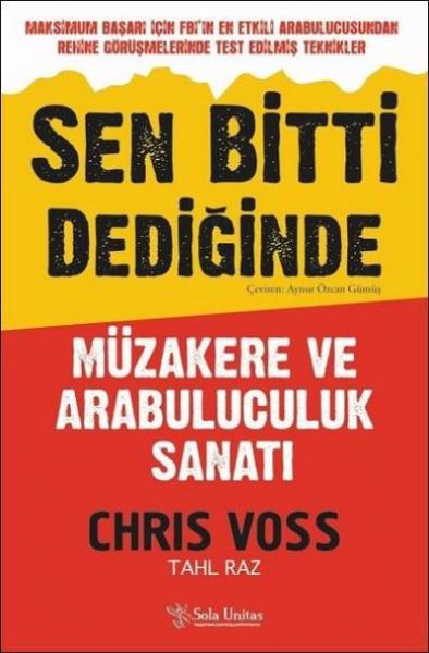 Sen Bitti Dediğinde-Müzakere ve Arabuluculuk Sanatı Chris Voss