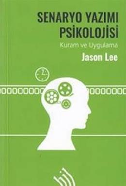 Senaryo Yazımı Psikolojisi (Ciltli) Jason Lee