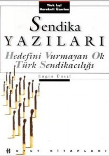 Sendika Yazıları Hedefini Vurmayan Ok Türk Sendikacılığı Türk İşçi Hareketi Üzerine