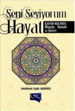 Seni Seviyorum Hayat - Kaysın Kuliyev; Hayatı,Sanatı ve Şiirleri