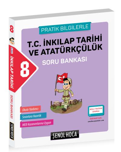 Şenol Hoca 8. Sınıf T.C. İnkılap Tarihi ve Atatürkçülük Soru Bankası (Pratik Bilgilerle)