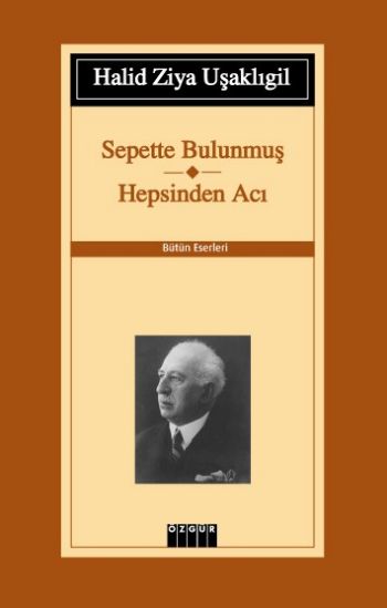 Sepette Bulunmuş - Hepsinden Acı %17 indirimli Halid Ziya Uşaklıgil Sepette Bulunmuş - Hepsinden Acı %17 indirimli Halid Ziya Uşaklıgil