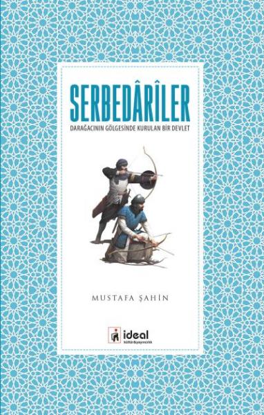 Serbedariler - Darağacının Gölgesinde Kurulan Bir Devlet Mustafa Şahin