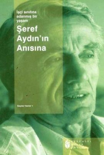 İşçi Sınıfına Adanmış Bir Yaşam Şeref Aydın-1 %17 indirimli