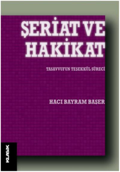 Şeriat ve Hakikat Tasavvufun Teşekkül Süreci